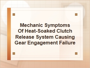 Mechanic Symptoms of a Heat-Soaked Clutch Release System