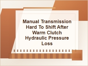 Manual Transmission Hard to Shift After Warm-Up